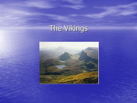 The Vikings. Who were they? Norse (Scandinavian) explorers, warriors, merchants, and pirates Norse (Scandinavian) explorers, warriors, merchants, and.