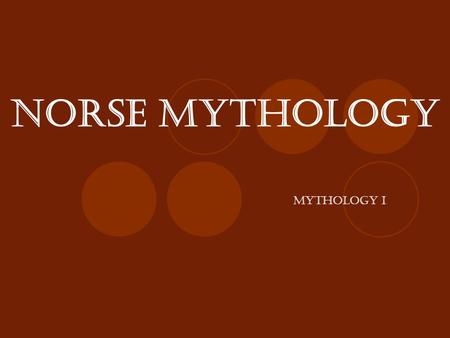 Norse Mythology Mythology I. Background “Norse” refers to Danes, Norwegians, Swedes (a.k.a. “Vikings”) The Viking Age was 780- 1070 A.D. Vikings spread.