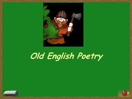 Old English Poetry. The Old English world centered around the chieftain, the king (cynning). His kinsmen would be noblemen, thegns or thanes, also called.