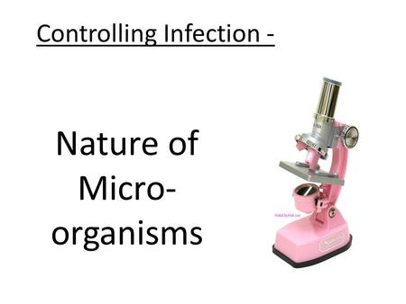 Nature of Micro- organisms Controlling Infection -