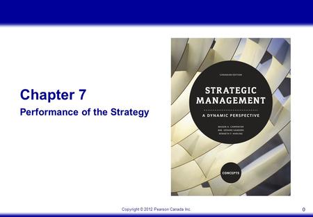 Copyright © 2012 Pearson Canada Inc. 00 Chapter 7 Performance of the Strategy.