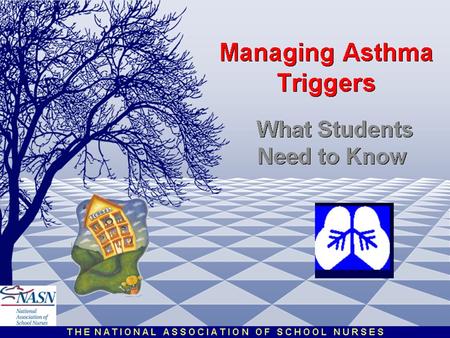 Managing Asthma Triggers. Your Rights at School How Asthma Effects You at School.