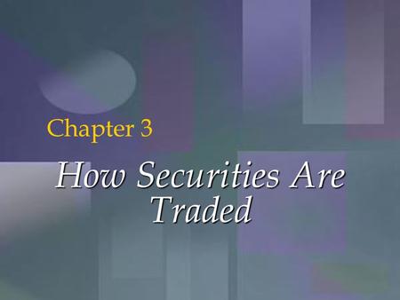 McGraw-Hill/Irwin Copyright © 2001 by The McGraw-Hill Companies, Inc. All rights reserved. 3-1 How Securities Are Traded Chapter 3.