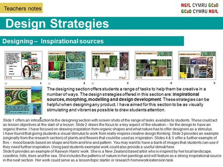 Teachers notes Design Strategies Designing – Inspirational sources Slide 1 offers an introduction to the designing section with screen shots of the range.