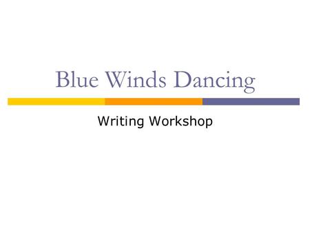 Blue Winds Dancing Writing Workshop.