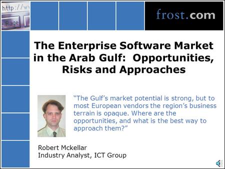 The Enterprise Software Market in the Arab Gulf: Opportunities, Risks and Approaches “The Gulf’s market potential is strong, but to most European vendors.