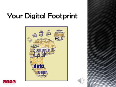  Why is this important to you?  How do digital footprints connect with digital citizenship?  Does everyone have a digital footprint?