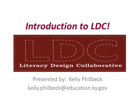 Introduction to LDC! Presented by: Kelly Philbeck