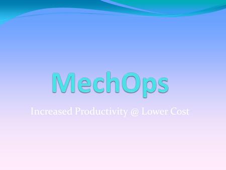 Increased Lower Cost. IT Services Customized Programming Data Processing Reports Mechanized Data Entry Server Support / PC Support Systems.