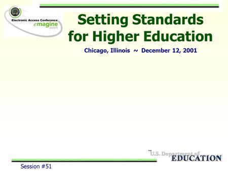 Setting Standards for Higher Education Chicago, Illinois ~ December 12, 2001 Session #51.