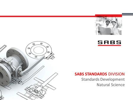 Click to add title SABS STANDARDS DIVISION Standards Development Natural Science.