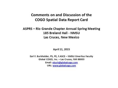 Comments on and Discussion of the COGO Spatial Data Report Card ASPRS – Rio Grande Chapter Annual Spring Meeting 185 Breland Hall - NMSU Las Cruces, New.