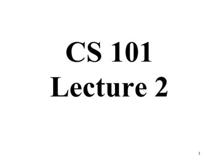 1 CS 101 Lecture 2. 2 Input from the Keyboard Here is a program to accept input from the keyboard and put into into two variables. #include main(){ cout.