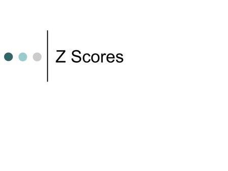 Z Scores. Normal vs. Standard Normal Standard Normal Curve: Most normal curves are not standard normal curves They may be translated along the x axis.