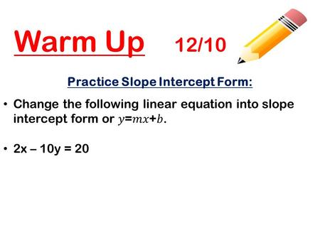Practice Slope Intercept Form: