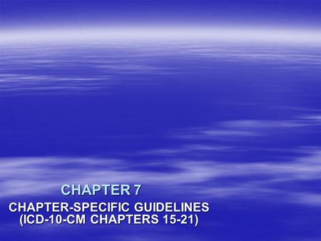 CHAPTER-SPECIFIC GUIDELINES (ICD-10-CM CHAPTERS 15-21)