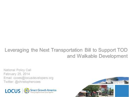 National Policy Call February 25, 2014   Leveraging the Next Transportation Bill to Support TOD.