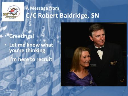Chief’s Message Fall 2014 1 A Message from C/C Robert Baldridge, SN Greetings! Let me know what you’re thinking I’m here to recruit.