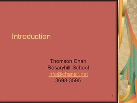 Introduction Thomson Chan Rosaryhill School 3698-3585 1.