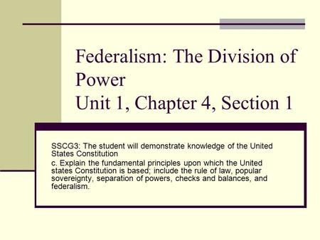 Federalism: The Division of Power Unit 1, Chapter 4, Section 1