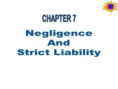 CHAPTER 7 Negligence And Strict Liability.