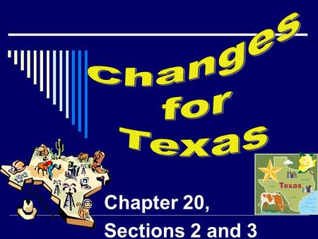 Chapter 20, Sections 2 and 3. Progressive Movement  As Texans moved to cities, they found new problems and became more aware of existing ones.  The.