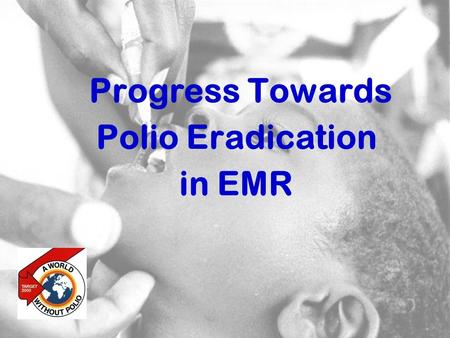 1 Progress Towards Polio Eradication in EMR. 2 Status of global eradication Priority countries (except EMR) 2004-5: Intensification 2006-8: Certification,