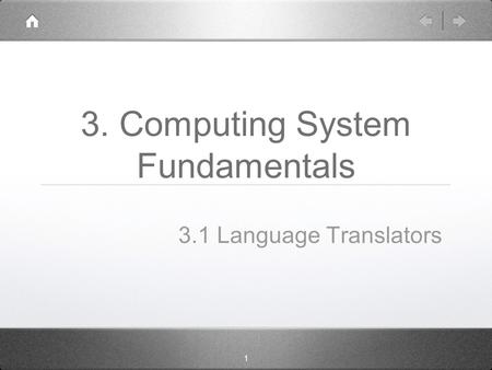 1 3. Computing System Fundamentals 3.1 Language Translators.