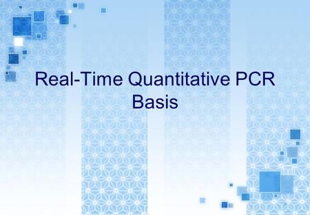 Real-Time Quantitative PCR Basis