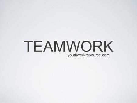 TEAMWORK youthworkresource.com.