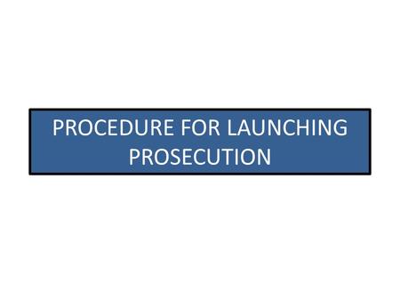 PROCEDURE FOR LAUNCHING PROSECUTION. After identification of potential cases for prosecution by the CPC – TDS in case of mandatory processing or otherwise,