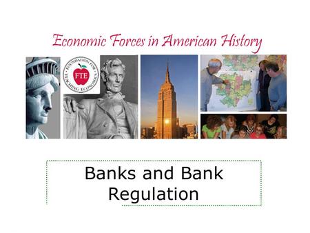 Economic Forces in American History Banks and Bank Regulation.