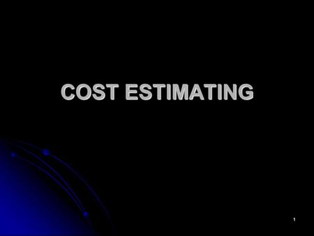 1 COST ESTIMATING. 2 Time Data Cost Data Performance Data Procurement Data Owner special Data Brainstorming Process Company Needs Market Research. Feasibility.