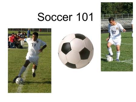 Soccer 101.