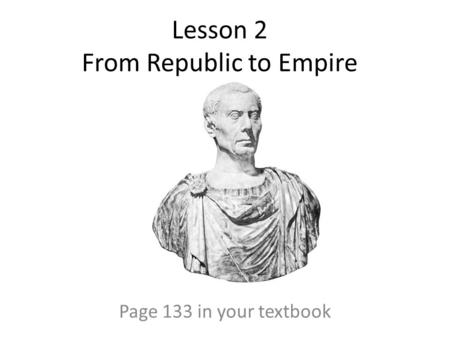 Lesson 2 From Republic to Empire