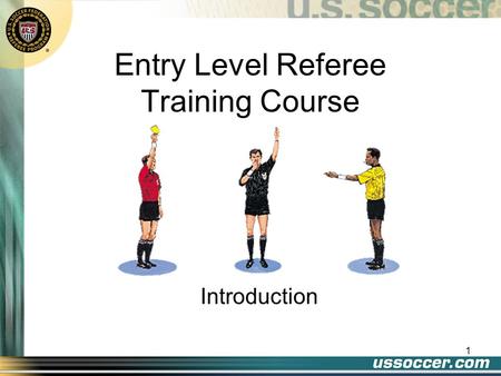 1 Entry Level Referee Training Course Introduction.