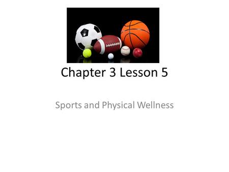 Chapter 3 Lesson 5 Sports and Physical Wellness. Individual Sports Are physical activities you can take part in by yourself or with another person, without.