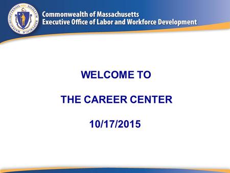 WELCOME TO THE CAREER CENTER 10/17/2015. “In the middle of every difficulty lies opportunity.” Albert Einstein.