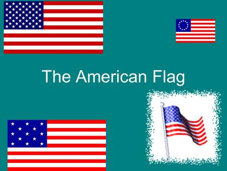 The American Flag The first flag was approved by the Continental Congress on June 14, 1777. The flag had 13 stars and thirteen stripes.