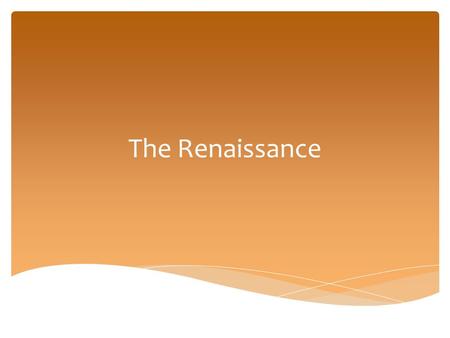 The Renaissance. September 2, 2015  After coming into class quietly, take out your World History materials and turn to the Hey History!  Pass back.