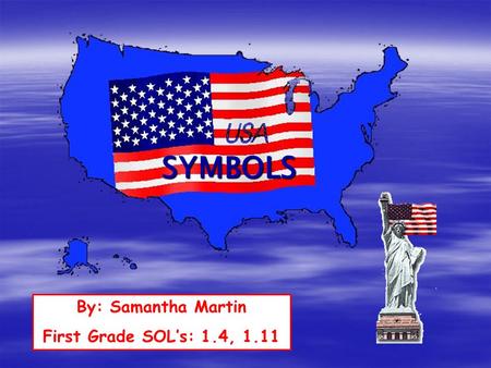 SYMBOLS By: Samantha Martin First Grade SOL’s: 1.4, 1.11.