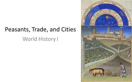 Peasants, Trade, and Cities