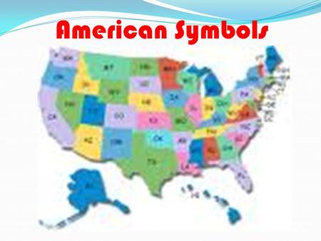 American Symbols. National Seal July 4, 1776: Benjamin Franklin, John Adams, Thomas Jefferson Evidence of an independent nation Free people High aspirations.
