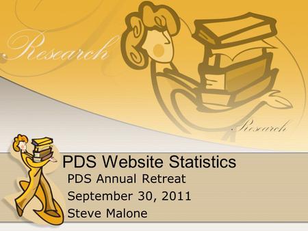 PDS Website Statistics PDS Annual Retreat September 30, 2011 Steve Malone.