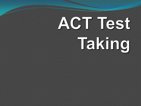 Preparing for the test Be rested and comfortable. Learn ahead of time where and when it will be held, and what materials to bring. Arrive early to avoid.