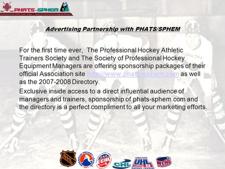 Advertising Partnership with PHATS/SPHEM For the first time ever, The Professional Hockey Athletic Trainers Society and The Society of Professional Hockey.