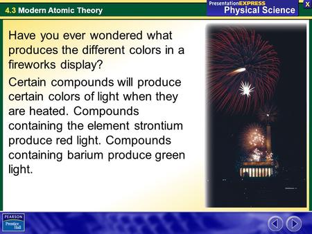 Have you ever wondered what produces the different colors in a fireworks display? Certain compounds will produce certain colors of light when they are.