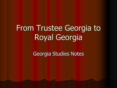From Trustee Georgia to Royal Georgia