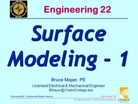 ENGR-22_Lec-26_SurfaceModel-1.ppt 1 Bruce Mayer, PE Engineering 22 – Engineering Design Graphics Bruce Mayer, PE Licensed Electrical.