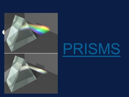 PRISMS. PARTS of a PRISM BASE FACE HEIGHT BASE FACE HEIGHT.